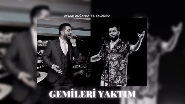 Uygar Doğanay ft. Taladro - Gemileri Yaktım смотреть онлайн