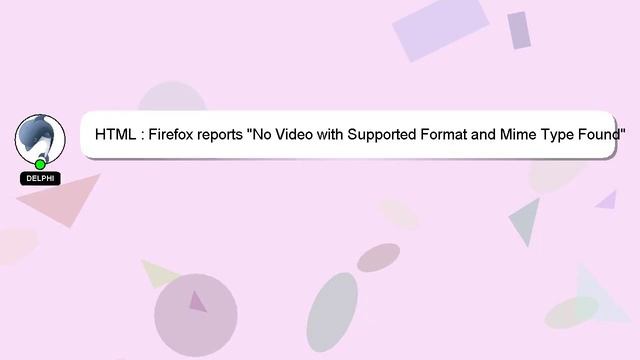HTML : Firefox reports "No Video with Supported Format and Mime Type Found" смотреть онлайн