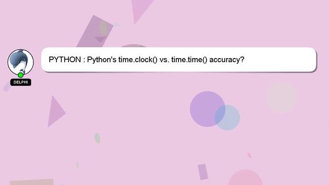 PYTHON : Python's time.clock() vs. time.time() accuracy? смотреть онлайн