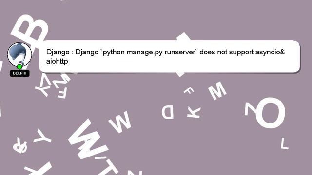 Django : Django `python manage.py runserver` does not support asyncio&aiohttp смотреть онлайн