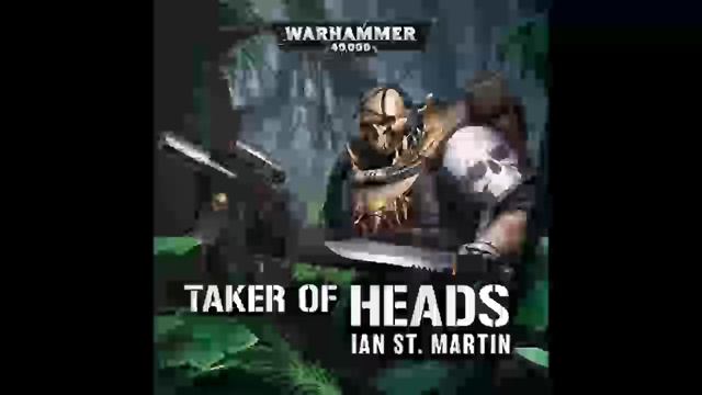 Taker of Heads: Warhammer 40,000 - Ian St Martin смотреть онлайн