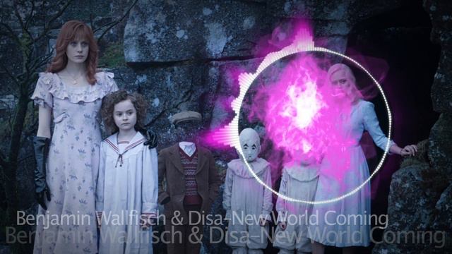 Benjamin Wallfisch & Disa–New World Coming (Miss Peregrine-s Home For Peculiar Children Soundtrack)