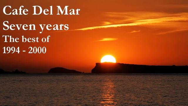 Cafe Del Mar - Seven Years (The Best of _94-2000 fine session).mp4 смотреть онлайн