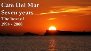 Cafe Del Mar - Seven Years (The Best of _94-2000 fine session).mp4