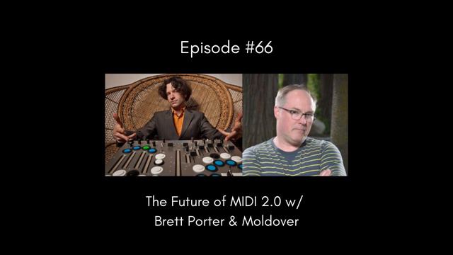 The Future of MIDI 2.0 w/ Brett Porter & Moldover - EP 66 смотреть онлайн