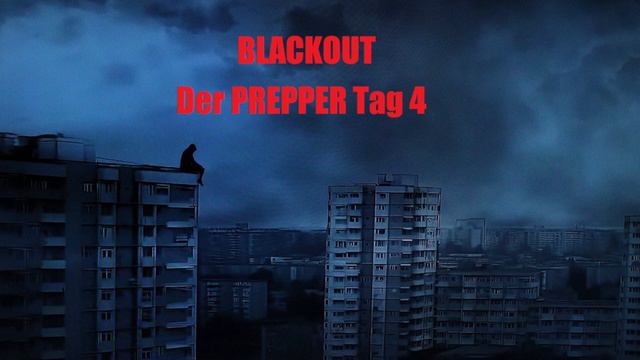 BLACKOUT der PREPPER Tag 4 смотреть онлайн