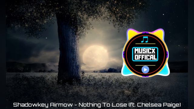 Shadowkey Airmow - Nothing To Lose (ft. Chelsea Paige) ♬ смотреть онлайн