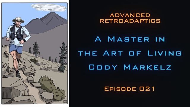 A Master in the Art of Living - Cody Markelz | Episode 021 смотреть онлайн