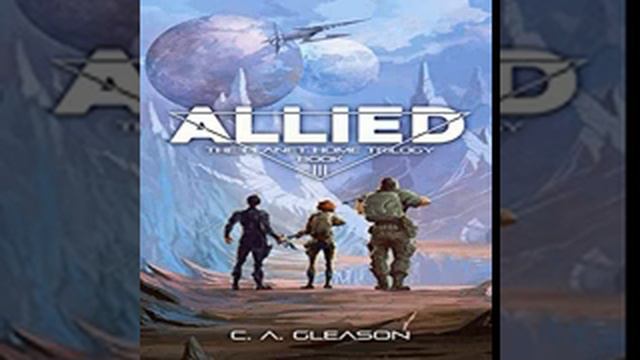 Allied (The Planet Home Trilogy Book 3) - C.A. Gleason (Romance Audiobook) смотреть онлайн