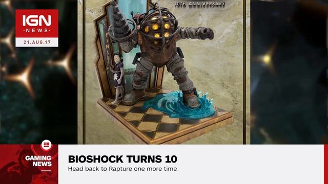 BioShock 10th Anniversary Collector's Edition Revealed - IGN News смотреть онлайн
