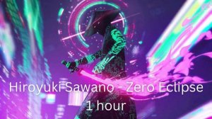 Hiroyuki Sawano - Zero Eclipse 1 hour