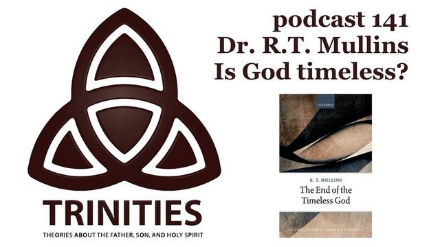Dr. R.T. Mullins - Is God timeless? - trinities 141 смотреть онлайн