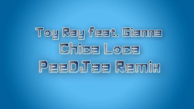 Tony Ray feat. Gianna - Chica Loca (PeeDJaa Remix) смотреть онлайн