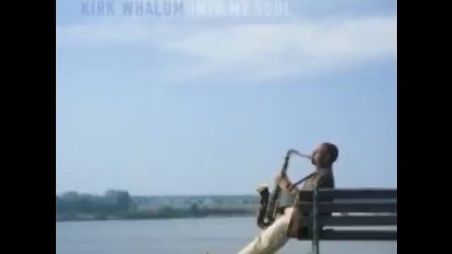 Kirk Whalum ~ You Had Me At Hello смотреть онлайн