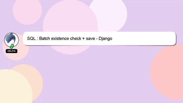 SQL : Batch existence check + save - Django смотреть онлайн