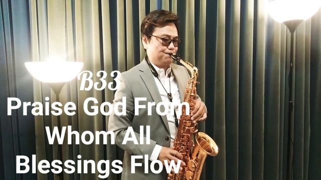 B33 Praise God From Whom All Blessings Flow (Antigua AS5200VLQ Saxophone，Vandoren AL3 Mouthpiece) смотреть онлайн
