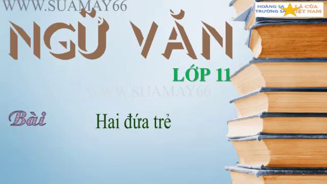 Ngữ văn lớp 11, Hai đứa trẻ,Thuan mai, on thi смотреть онлайн