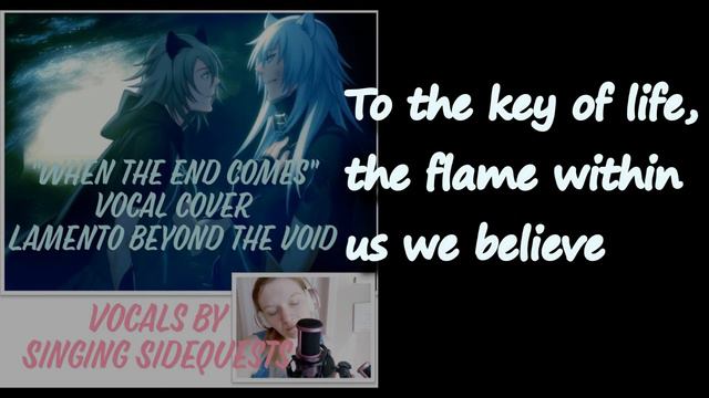 When the End Comes- Vocal Cover-{SingingSidequests} смотреть онлайн