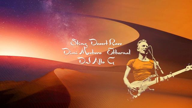 Sting - Desert Rose & Dimi Mechero - Ethernal (DJ Alto-G) смотреть онлайн