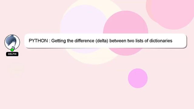 PYTHON : Getting the difference (delta) between two lists of dictionaries смотреть онлайн