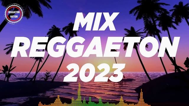 REGGAETON MIX 2023 - LATINO MIX 2023 LO MAS NUEVO - MIX CANCIONES REGGAETON 2023