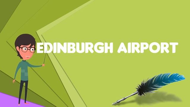 What is Edinburgh Airport?, Explain Edinburgh Airport, Define Edinburgh Airport смотреть онлайн