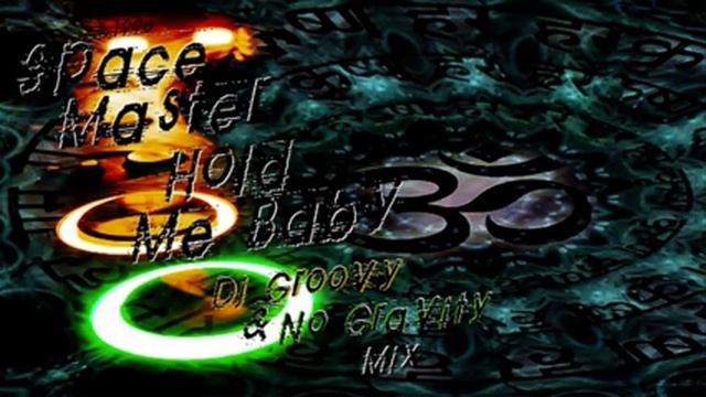 Space Master - Hold Me Baby (Dj Groovy & No Gravity Mix) ·1996· смотреть онлайн