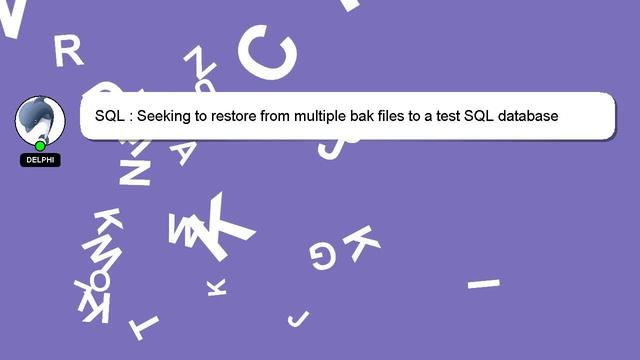 SQL : Seeking to restore from multiple bak files to a test SQL database смотреть онлайн