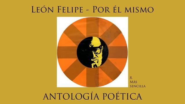 León Felipe, por él mismo. Antología Poética. 08 Más sencilla смотреть онлайн