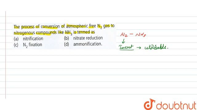 The process of conversion of atmospheric free N_(2) gas to nitrogenous compounds like NH_(3) is ... смотреть онлайн
