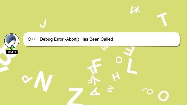 C++ : Debug Error -Abort() Has Been Called смотреть онлайн