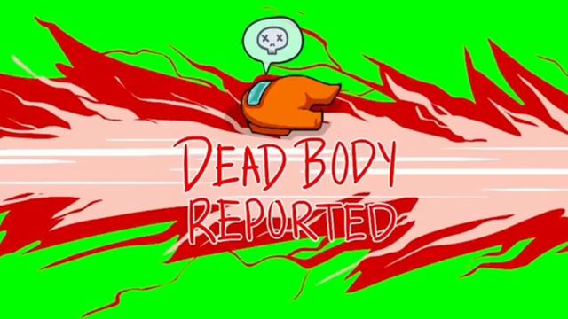 GREEN AND BLUE SCREEN(AMONG US DEAD BODY REPORTED)SUBSCRIBE! смотреть онлайн