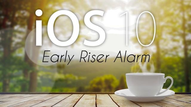 IOS 10 - Early Riser Alarm (Enhanced & Extended Edition) смотреть онлайн