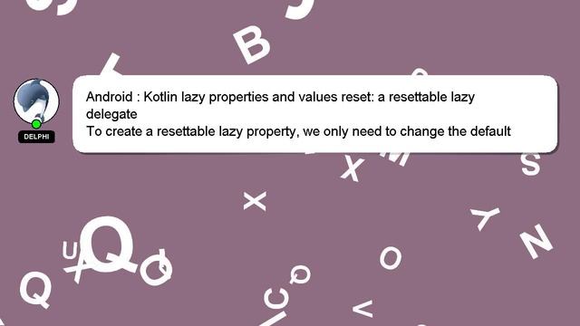 Android : Kotlin lazy properties and values reset: a resettable lazy delegate смотреть онлайн