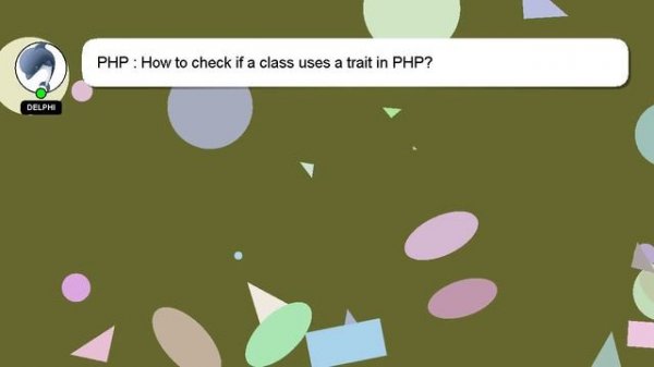 PHP : How to check if a class uses a trait in PHP?
