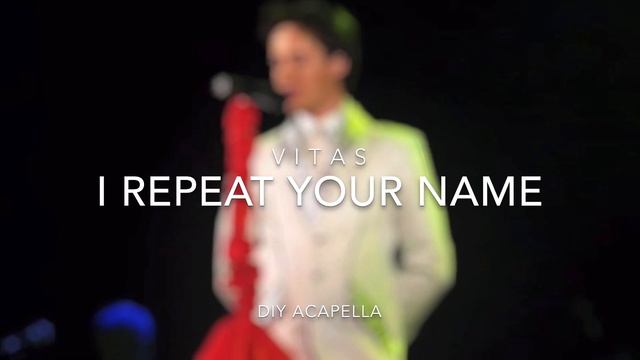 VITAS - Я твое повторяю имя / I Repeat Your Name (Diy Acapella) смотреть онлайн