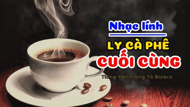 Nhạc lính || Ly Cà Phê Cuối Cùng || tiếng hát Trang Tô Bolero смотреть онлайн