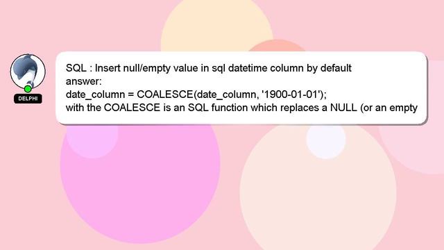 SQL : Insert null/empty value in sql datetime column by default смотреть онлайн