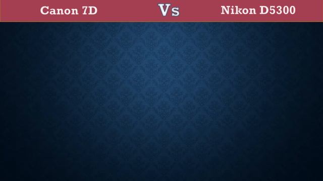 Canon 7D Vs Nikon D5300 - Comparison, Specifications, Price смотреть онлайн
