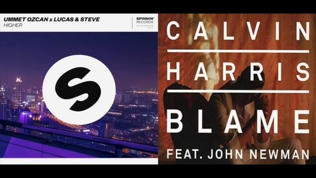 Ummet Ozcan, Lucas & Steve, Calvin Harris, John Newman - Higher Vs. Blame (Mashup) смотреть онлайн