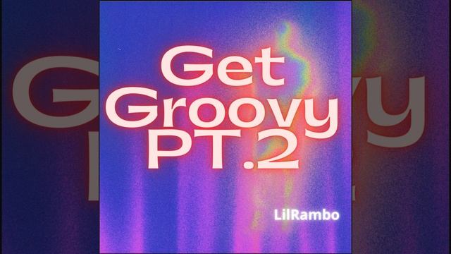 Get Groovy Pt. 2 смотреть онлайн