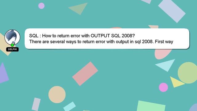 SQL : How to return error with OUTPUT SQL 2008? смотреть онлайн