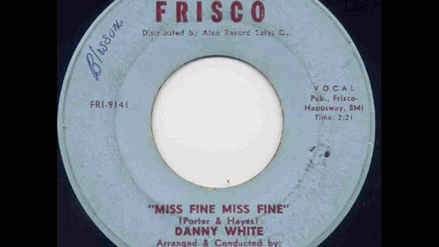 Danny White - Miss Fine, Miss Fine. смотреть онлайн