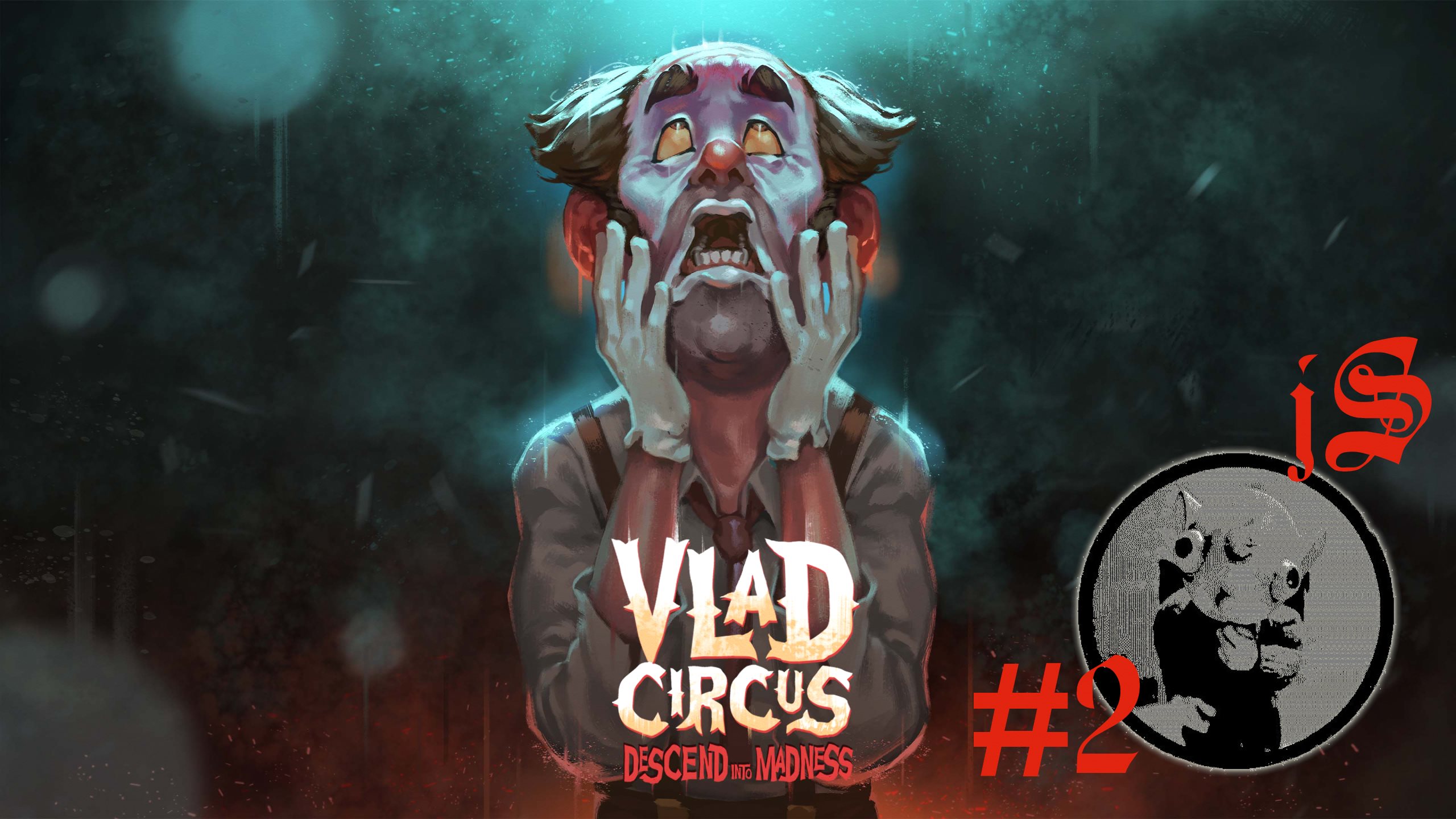 VLAD CIRCUS - ЦИРК ВЛАДА НИСХОЖДЕНИЕ В БЕЗУМИЕ #2 смотреть онлайн