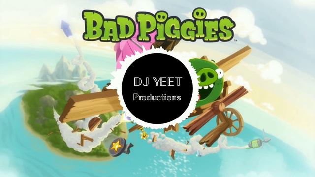 Bad Piggies Theme (TRAP REMIX)