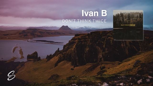 Ivan B - Don't Think Twice смотреть онлайн