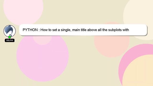 PYTHON : How to set a single, main title above all the subplots with Pyplot? смотреть онлайн