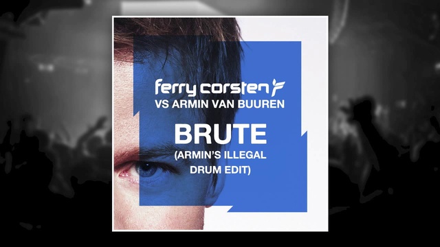 Ferry Corsten vs Armin van Buuren - Brute смотреть онлайн