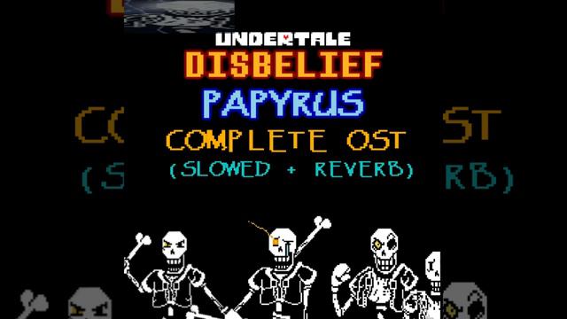 Undertale: Disbelief Papyrus | Complete OST (slowed + reverb) смотреть онлайн