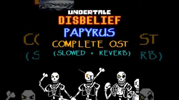 Undertale: Disbelief Papyrus | Complete OST (slowed + reverb)